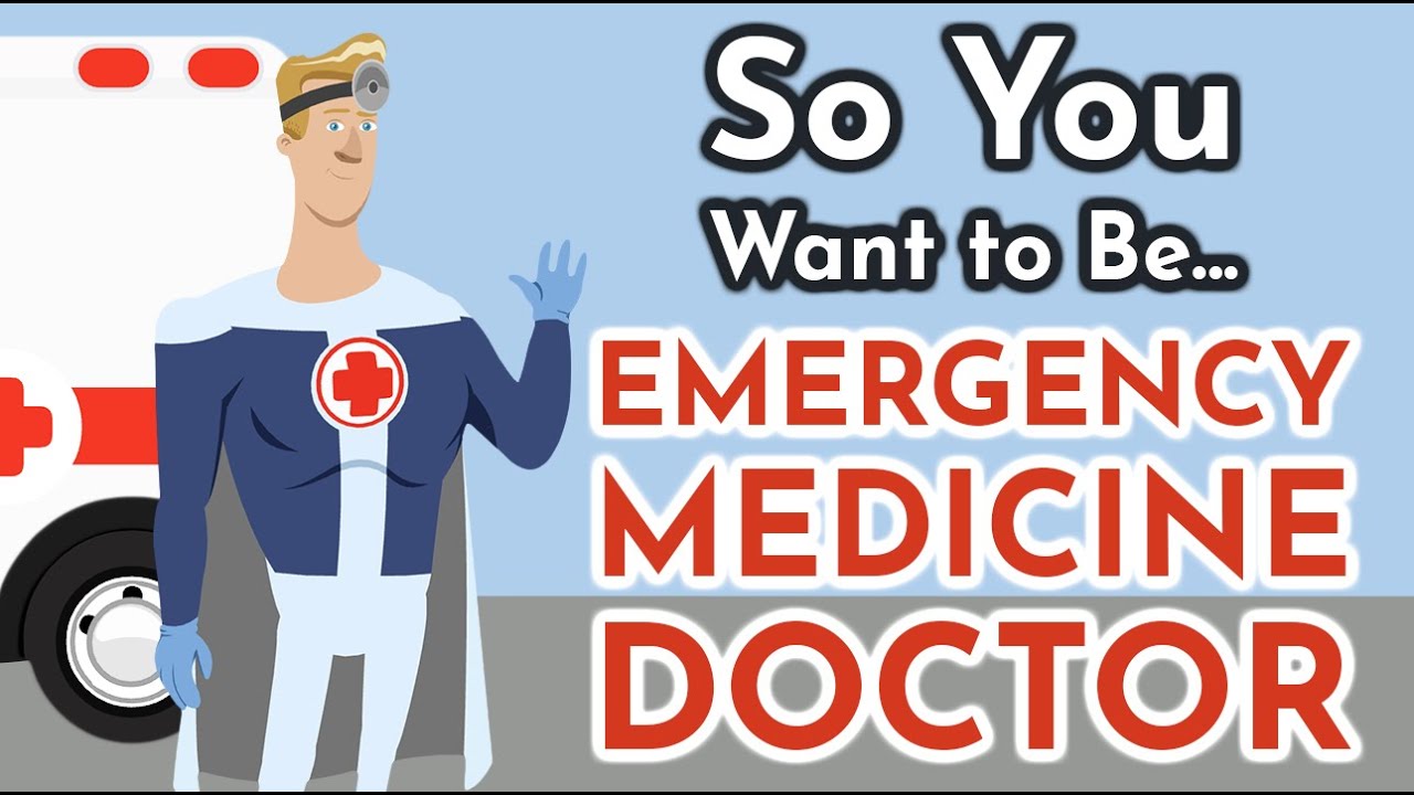So You Want to Be an EMERGENCY MEDICINE ...